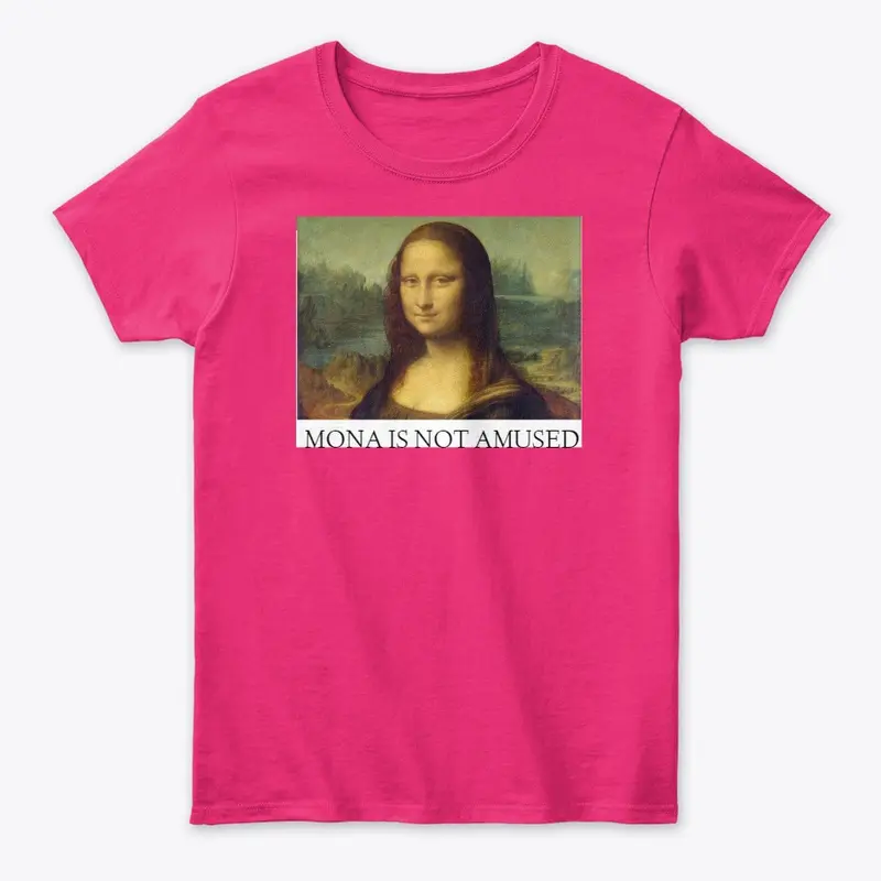 Mona is not amused Ladies T-Shirt